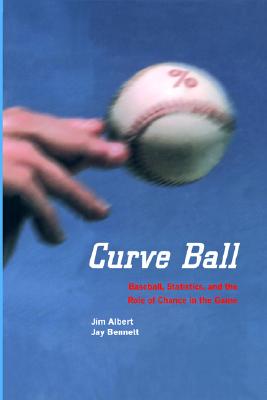 Curve Ball: Baseball, Statistics, and the Role of Chance in the Game (2001)