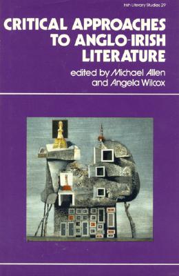 Critical Approaches to Anglo-Irish Literature [Irish Literary Studies 29]