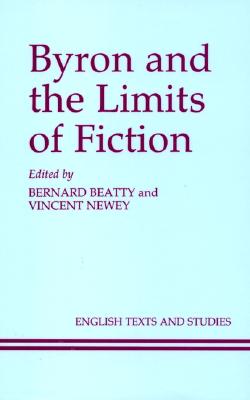 Byron and the Limits of Fiction (LIVERPOOL ENGLISH TEXTS AND STUDIES)