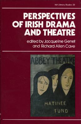 Perspectives of Irish Drama and Theatre [Irish Literary Studies 33]