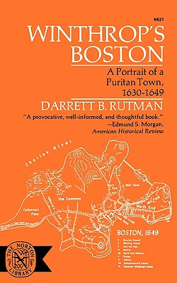 Winthrop's Boston: Portrait of a Puritan Town, 1630-1649