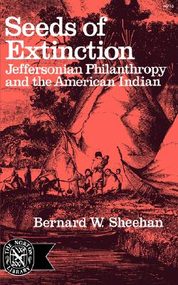 Seeds of Extinction Jeffersonian Philanthropy and the American Indian