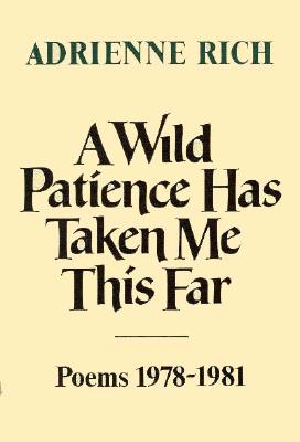 A Wild Patience Has Taken Me This Far: Poems, 1978-1981