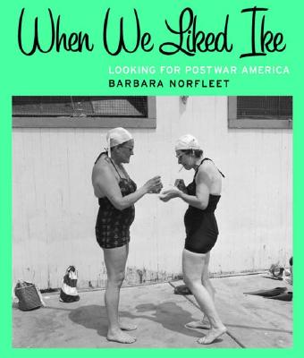 When We Liked Ike: Looking for Postwar America