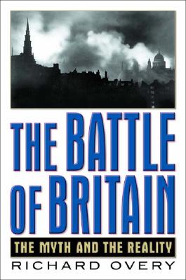 The Battle of Britain: The Myth and the Reality