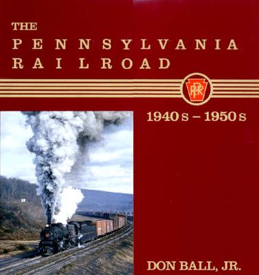 The Pennsylvania Railroad 1940s-1950s