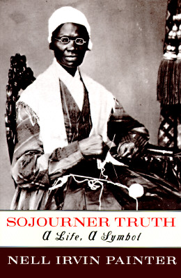 Sojourner Truth: A Life, a Symbol