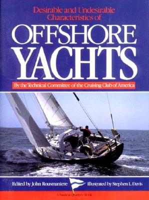 Desirable and undesirable characteristics of offshore yachts by the Technical Committee of the Cruising Club of America ; edited by John Rousmaniere ; illustrated by Stephen L. Davis.