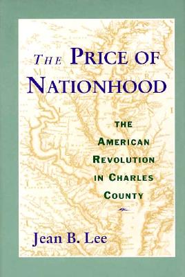 The Price of Nationhood: The American Revolution in Charles County
