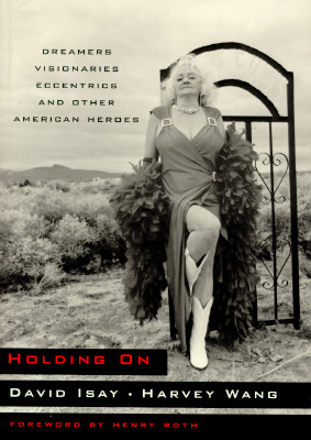 Image for Holding on: Dreamers, Visionaries, Eccentrics, and Other American Heroes