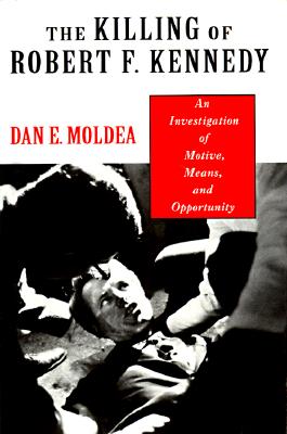 The Killing of Robert F. Kennedy; The Killing of Robert F. Kennedy An Investigation of Motive, Means, and Opportunity