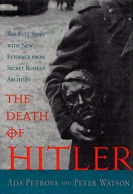 THE DEATH OF HITLER. The Full Story With New Evidence from Secret Russian Archives