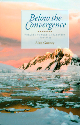 Below the Convergence: Voyages Towards Antarctica, 1699-1839