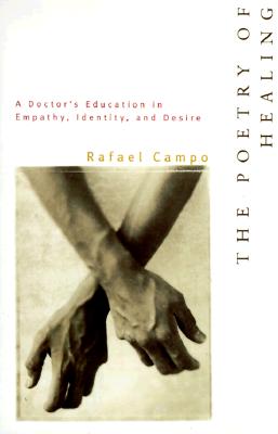 The Poetry of Healing: A Doctor's Education in Empathy, Identity, and Desire