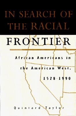 In Search of the Racial Frontier: African Americans in the American West, 1528-1990