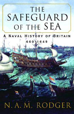 The Safeguard of the Sea: A Naval History of Britain, 660-1649