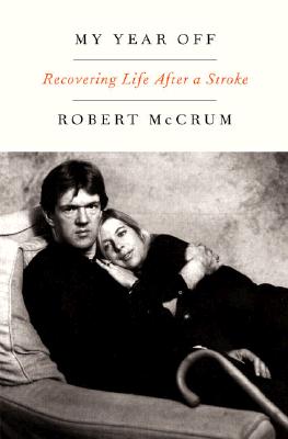 My Year Off: Recovering Life After a Stroke