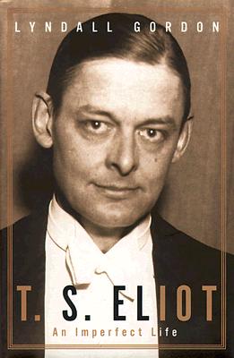 T. S. Eliot: An Imperfect Life (American)