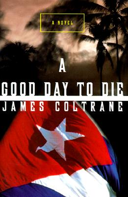 A Good Day to Die A Novel