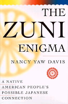 The Zuni Enigma : A Native American People's Possible Japanese Connection