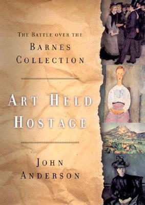 Image for Art Held Hostage: Battle Over the Barnes Collection
