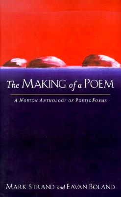 The Making of a Poem: A Norton Anthology of Poetic Forms
