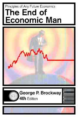 The End of Economic Man: An Introduction to Humanistic Economics