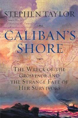 Image for Caliban's Shore: The Wreck of the Grosvenor and the Strange Fate of Her Survivors