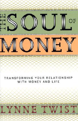 The Soul of Money: Transforming Your Relationship with Money and Life