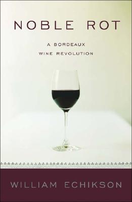 Noble Rot, A Bordeaux Wine Revolution