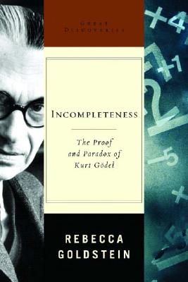 Incompleteness: The Proof and Paradox of Kurt Godel (Great Discoveries)