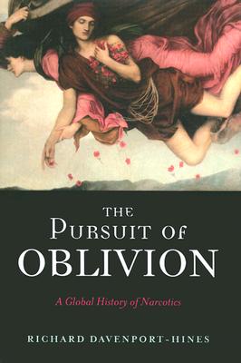 The Pursuit of Oblivion: A Global History of Narcotics