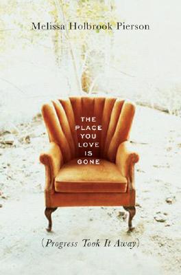 The Place You Love Is Gone: Progress Hits Home
