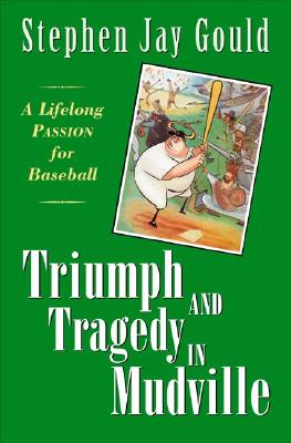 Triumph and Tragedy in Mudville: A Lifelong Passion for Baseball
