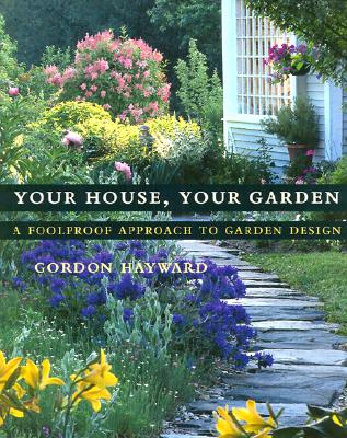 Your House, Your Garden - a Foolproof Approach To Garden Design