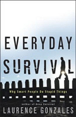 Everyday Survival: Why Smart People Do Stupid Things