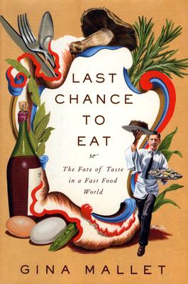 Last Chance to Eat: Finding Taste in an Era of Fast Food
