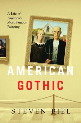 American Gothic: A Life Of America's Most Famous Painting