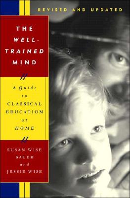 Image for The Well-Trained Mind: A Guide to Classical Education at Home (Revised and Updated Edition)