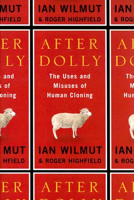 After Dolly: The Uses and Misuses of Human Cloning