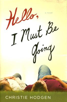 Hello, I Must Be Going: A Novel