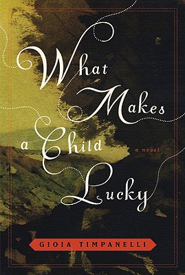 Image for What Makes a Child Lucky: A Novel