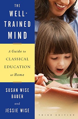 Image for The Well-Trained Mind: A Guide to Classical Education at Home (Third Edition)