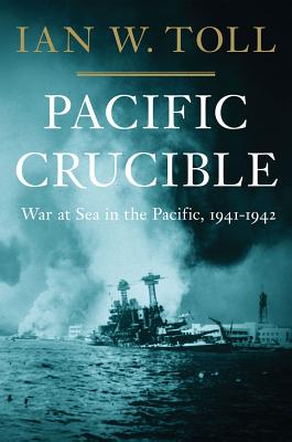 Pacific Crucible: War at Sea in the Pacific, 1941-1942 (Vol. 1)