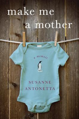Image for Make Me a Mother: A Memoir