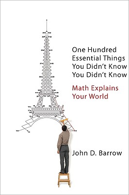 One Hundred Essential Things You Didn't Know You Didn't Know: Math Explains Your World