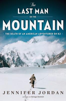 Image for The Last Man on the Mountain: The Death of an American Adventurer on K2