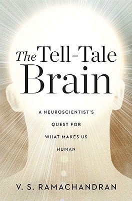Tell-Tale Brain: A Neuroscientist's Quest for What Makes Us Human