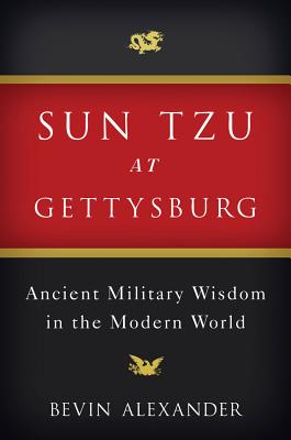 Sun Tzu at Gettysburg: Ancient Military Wisdom in the Modern World