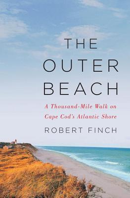 The Outer Beach: A Thousand-Mile Walk On Cape Cod